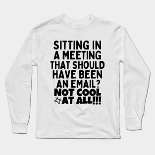 Funny day at work Long Sleeve T-Shirt